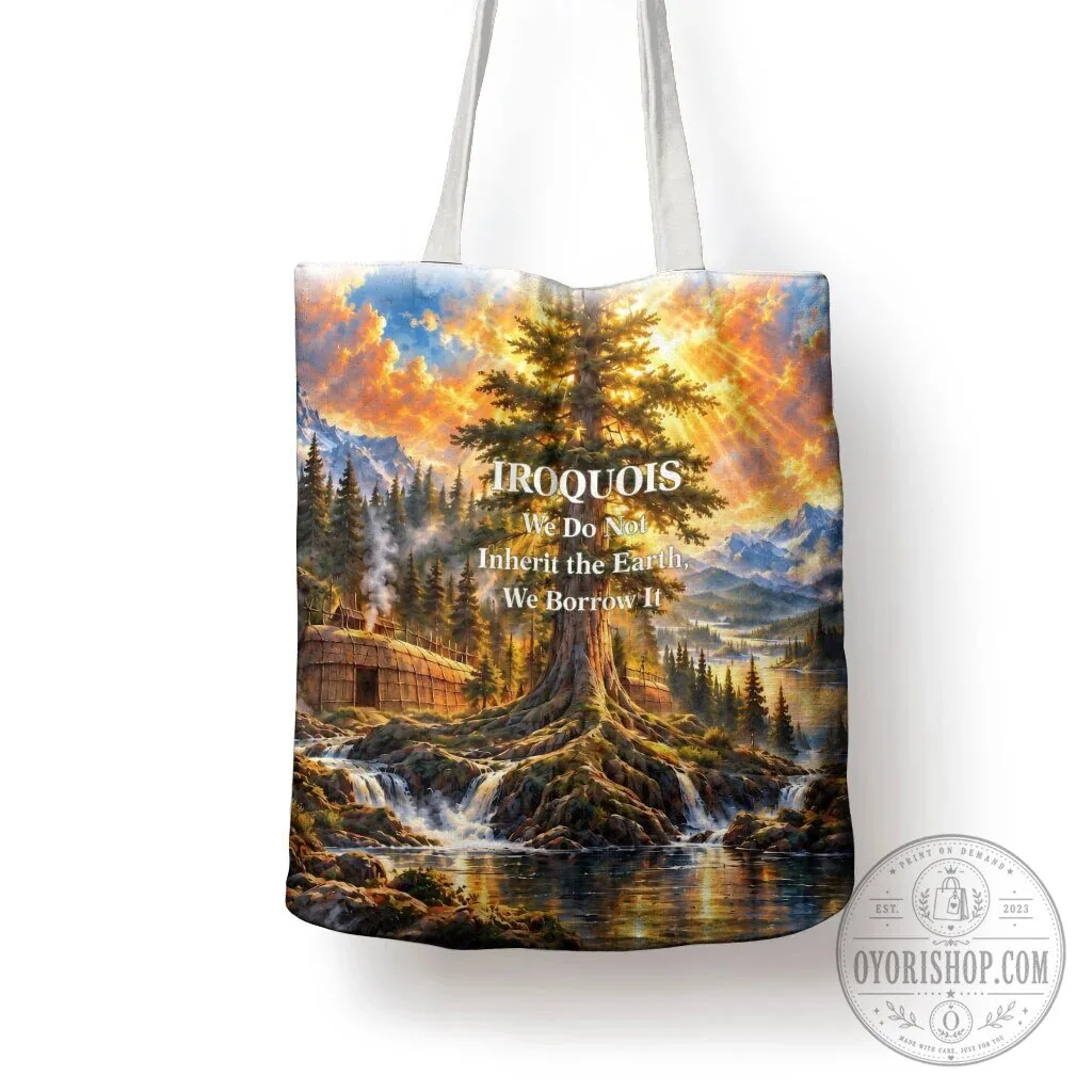 Iroquois We Do Not Inherit The Earth Native American Nature Art Tote Bag 14 Iroquois We Do Not Inherit The Earth Native American Nature Art Tote Bag